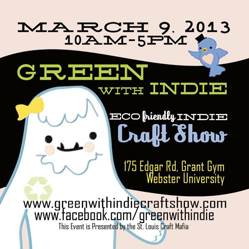 Green With Indie Craft Show @ Webster University, March 9th