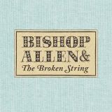 Bishop Allen &amp; The Broken String