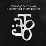 School of Seven Bells - Disconnect From Desire